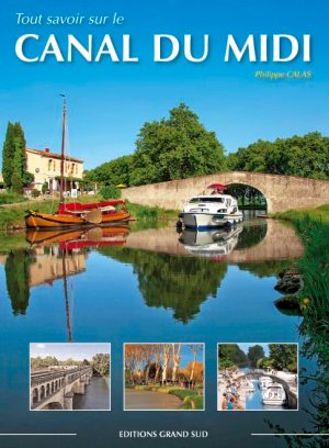 Tout savoir sur le CANAL DU MIDI Philippe, Calas