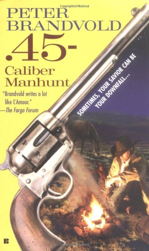 .45-Caliber Manhunt Brandvold, Peter