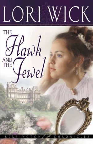 The Hawk and the Jewel (Kensington Chronicles, Book 1) [Paperback] Wick, Lori