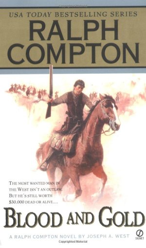 Blood And Gold: A Ralph Compton Novel West, Joseph A.
