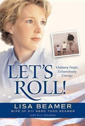 Let's Roll!: Ordinary People, Extraordinary Courage Beamer, Lisa and Abraham, Ken