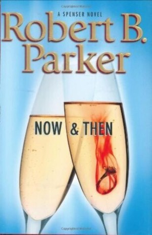 Now and Then (Spenser Mystery) Parker, Robert B.