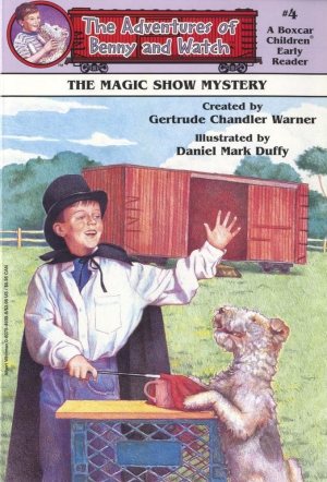 The Magic Show Mystery (Adventures of Benny and Watch) Warner, Gertrude Chandler and Duffy, Daniel Mark