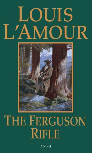 The Ferguson Rifle: A Novel (Louis L'Amour's Lost Treasures) L'Amour, Louis