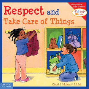 Respect and Take Care of Things (Learning to Get Along®) [Paperback] Meiners, Cheri J. and Johnson, Meredith