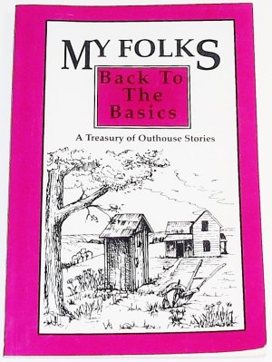 My Folks- Back to the Basics: A Treasury of Outhouse Stories [Paperback] Michele R. Webb and Stephen B. Falls
