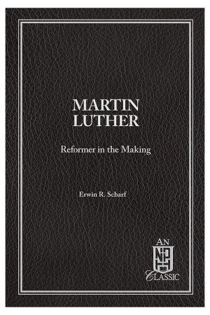 Martin Luther Reformer in the Making Scharf, Erwin R.