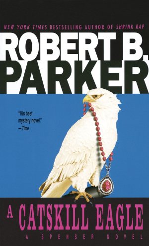 A Catskill Eagle (Spenser, Book 12) [Mass Market Paperback] Parker, Robert B.
