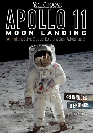 Apollo 11 Moon Landing: An Interactive Space Exploration Adventure (You Choose Books: You Choose: Space) [Paperback] Adamson, Thomas K.