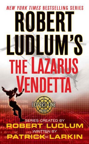 Robert Ludlum's the Lazarus Vendetta Ludlum, Robert and Larkin, Patrick