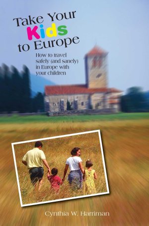 Take Your Kids to Europe [Paperback] Harriman, Cynthia