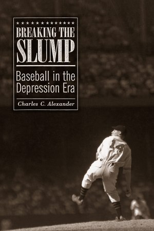 Breaking the Slump: Baseball in the Depression Era [Paperback] Alexander, Charles C.
