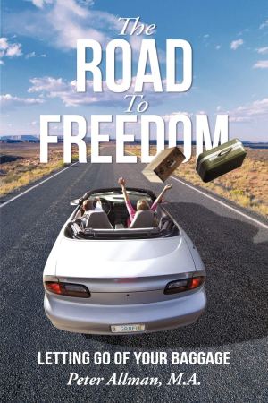 The Road to Freedom: Letting Go of Your Baggage [Paperback] Allman, Peter