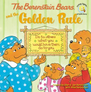 The Berenstain Bears and the Golden Rule (Berenstain Bears/Living Lights: A Faith Story) [Paperback] Mike Berenstain; Stan Berenstain and Jan Berenstain