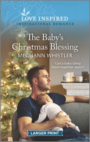 The Baby's Christmas Blessing: A Holiday Romance Novel (Love Inspired) Whistler, Meghann