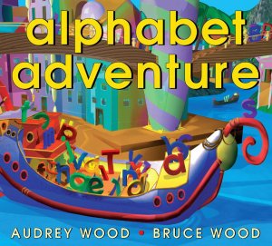 Alphabet Adventure Wood, Audrey and Wood, Bruce