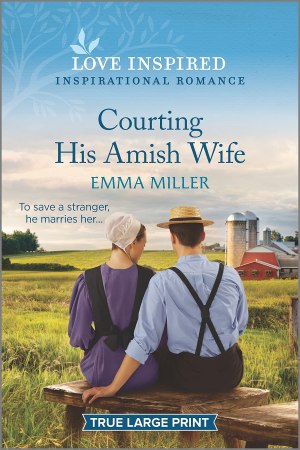 Courting His Amish Wife (Love Inspired) Miller, Emma