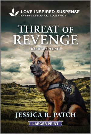 Threat of Revenge (Dakota K-9 Unit, 6) [Mass Market Paperback] Patch, Jessica R.