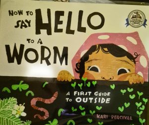 How to Say Hello to a Worm: A First Guide to Outside [Paperback] Kari Percival