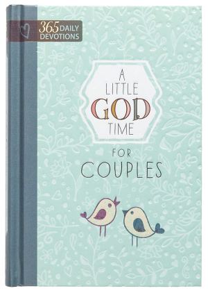 A Little God Time for Couples: 365 Daily Devotions (Hardcover) – Perfect Engagement, Wedding and Anniversary Gift for Couples [Hardcover] BroadStreet Publishing Group LLC