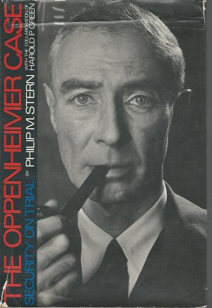 The Oppenheimer Case: Security on Trial, stern, philip