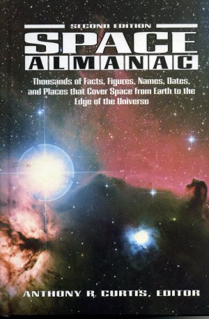 Space Almanac: Thousands of Facts, Figures, Names, Dates, and Places that Cover Space from Earth to the Edge of the Universe. [Hardcover] Curtis, Anthony R.