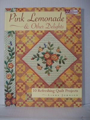 Pink Lemonade & Other Delights: 10 Refreshing Quilt Projects Johnson, Linda