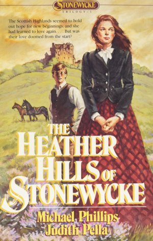 The Heather Hills of Stonewycke (The Stonewycke Trilogy, Book 1) Michael Phillips and Judith Pella