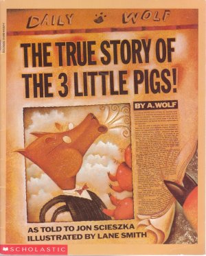 The True Story Of The 3 Little Pigs! Scieszka, Jon and Smith, Lane