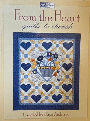 From the Heart: Quilts to Cherish Anderson, Dawn
