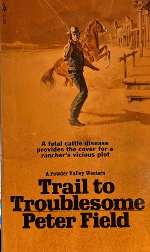 Trail to Troublesome [Mass Market Paperback] Peter Field