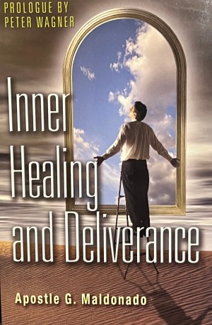 Inner Healing and Deliverance [Paperback] Maldonado, Guillermo and Wagner, Peter