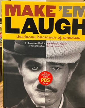 Make 'Em Laugh: The Funny Business of America Kantor, Michael and Maslon, Laurence