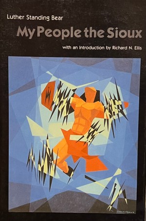 My People the Sioux Standing Bear, Luther and Ellis, Richard N.
