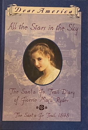 All the Stars in the Sky: the Santa Fe Trail Diary of Florrie Mack Ryder McDonald, Megan