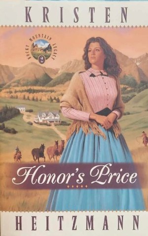 Honor's Price (Rocky Mountain Legacy #2) Heitzmann, Kristen