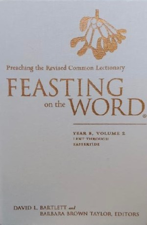 Feasting on the Word Year B, Volume 2 by Davi Bartlett (Hardcover)
