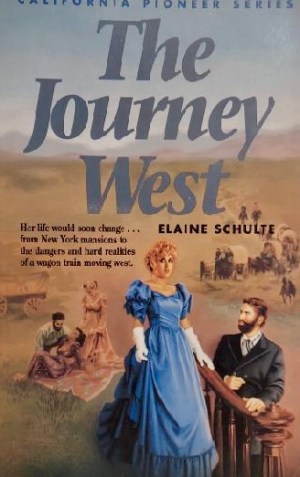 The Journey West (California Pioneer Series, Book I) Schulte, Elaine L.