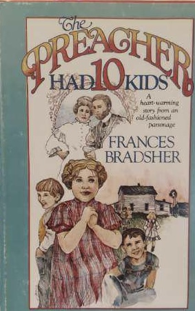 The Preacher Had 10 Kids by Frances Bradsher (Hardcover)