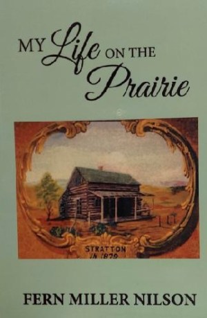 My Life on the Prairie by Fern Miller Nilson