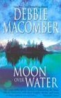 Moon Over Water (Deliverance Company #3) Macomber, Debbie