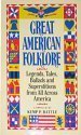 Great American Folklore: Legends, Tales, Ballads, and Superstitions from All Across America Battle, Kemp P.