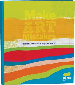 MoMA Make Art Mistakes: An Inspired Sketchbook for Everyone (MoMA Kids) Museum of Modern Art New York (Hardcover)