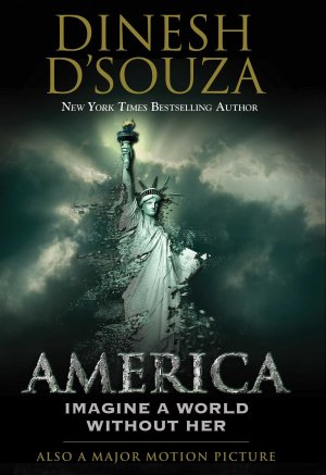 America: Imagine a World without Her D'Souza, Dinesh (Hardcover)