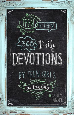 Teen to Teen: 365 Daily Devotions by Teen Girls for Teen Girls [Hardcover] Hummel, Patti M.