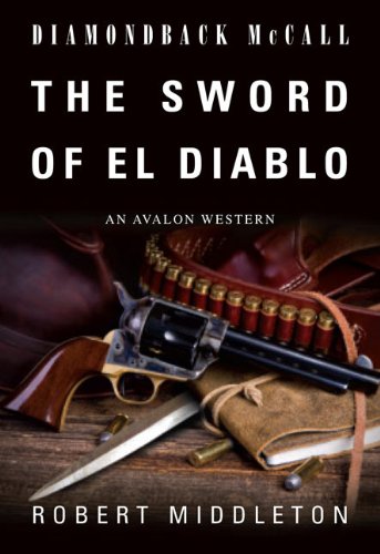The Sword of El Diablo (Diamondback McCall) Middleton, Robert (Hardcover)
