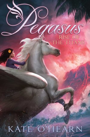Rise of the Titans (5) (Pegasus) [Hardcover] O'Hearn, Kate