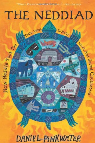 The Neddiad: How Neddie Took the Train, Went to Hollywood, and Saved Civilization Daniel Manus Pinkwater and Calef Brown