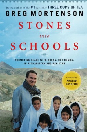 Stones into Schools: Promoting Peace with Books, Not Bombs, in Afghanistan and Pakistan [Hardcover] Greg Mortenson and Khaled Hosseini