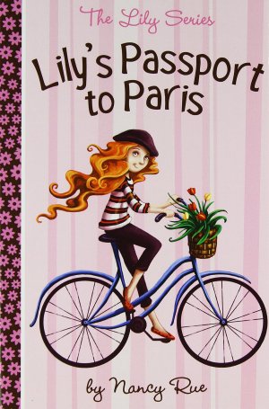Lily's Passport to Paris (Lily Series #14) Rue, Nancy N.